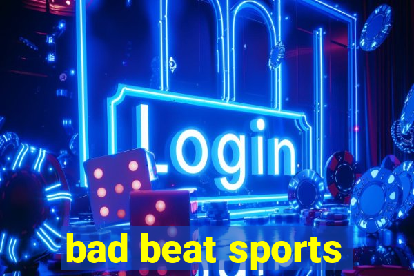 bad beat sports